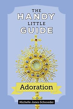 portada The Handy Little Guide to Adoration (en Inglés)
