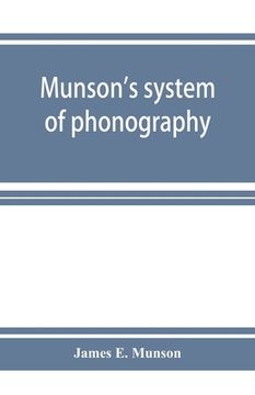 portada Munson's system of phonography. The dictionary of practical phonography giving the best phonographic forms for the words of the English language (sixt (in English)