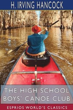 portada The High School Boys' Canoe Club (Esprios Classics): Dick & Co. 's Rivals on Lake Pleasant (en Inglés)