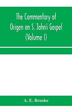 portada The Commentary of Origen on s. John's Gospel: The Text Revised With a Critical Introduction and Indices (Volume i) (en Inglés)