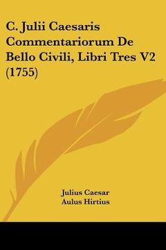 portada c. julii caesaris commentariorum de bello civili, libri tres v2 (1755)