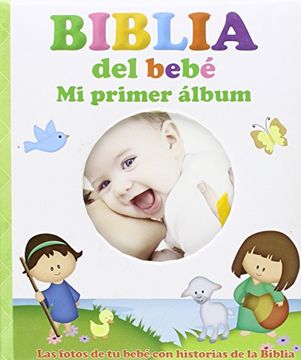 portada Biblia del Bebé. Mi Primer Álbum: Las Fotos de tu Bebé con Historias de la Biblia (Mis Primeros Libros) (in Spanish)