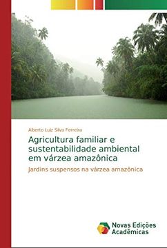 portada Agricultura Familiar e Sustentabilidade Ambiental em Várzea Amazônica: Jardins Suspensos na Várzea Amazônica