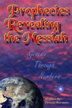 portada Prophecies Revealing the Messiah: Genesis Through Numbers (en Inglés)