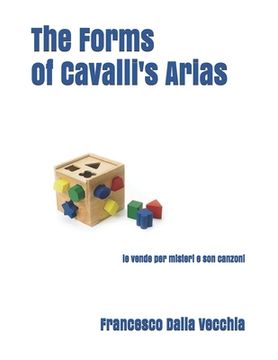 portada The Forms of Cavalli's Arias: le vende per misteri e son canzoni (in English)