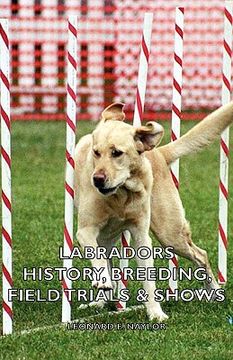 portada labradors - history, breeding, field trials & shows (in English)