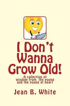 portada I Don't Wanna Grow Old! (en Inglés)