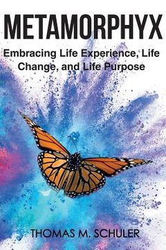 portada Metamorphyx: Embracing Life Experience, Life Change and Life Purpose (in English)