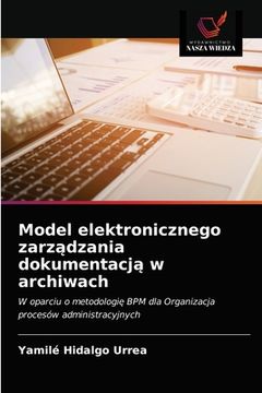 portada Model elektronicznego zarządzania dokumentacją w archiwach (in Polaco)