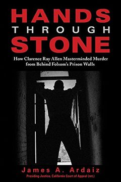 portada Hands Through Stone: How Clarence ray Allen Masterminded Murder From Behind Folsom'S Prison Walls (in English)