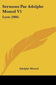 portada Sermons Par Adolphe Monod V1: Lyon (1866) (en Francés)