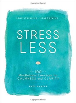 portada Stress Less: Stop Stressing, Start Living