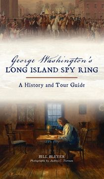 portada George Washington's Long Island Spy Ring: A History and Tour Guide