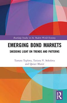 portada Emerging Bond Markets: Shedding Light on Trends and Patterns (Routledge Studies in the Modern World Economy) (en Inglés)