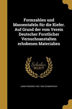 portada Formzahlen und Massentafeln für die Kiefer. Auf Grund der vom Verein Deutscher Forstlicher Versuchsanstalten erhobenen Materialien (in German)