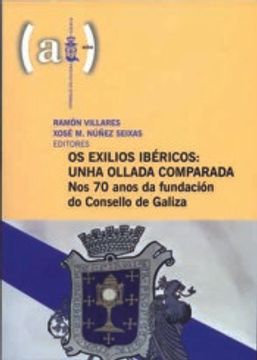 portada Os Exilios Ibéricos . Unha Ollada Comparada: Nos 70 Anos Da Fundación Do Consello De Galiza (en Gallego)