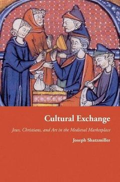 portada Cultural Exchange: Jews, Christians, and art in the Medieval Marketplace (Jews, Christians, and Muslims From the Ancient to the Modern World) (en Inglés)