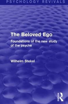 portada The Beloved ego (Psychology Revivals): Foundations of the new Study of the Psyche (en Inglés)