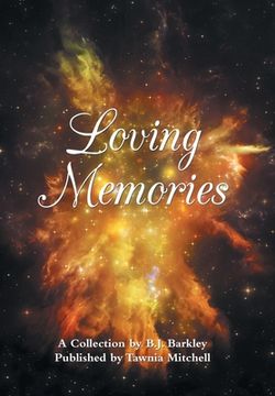 portada Loving Memories: A Collection by Betty J. A. Barkley (en Inglés)
