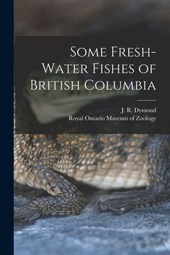 portada Some Fresh-water Fishes of British Columbia (en Inglés)