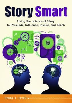 portada Story Smart: Using The Science Of Story To Persuade, Influence, Inspire, And Teach