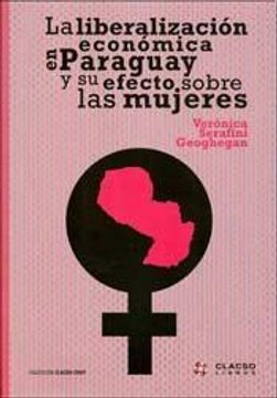 portada La Liberalizacion Economica en Paraguay y su Efecto Sobre las Mujeres