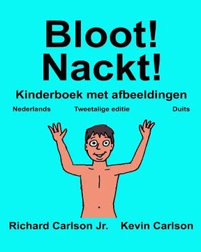 portada Bloot! Nackt!: Kinderboek met afbeeldingen Nederlands/Duits (Tweetalige editie) (www.rich.center)