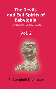 portada The Devils and Evil Spirits of Babylonia: Fever Sickness and Headache Etc. Volume Vol. 2nd (en Inglés)
