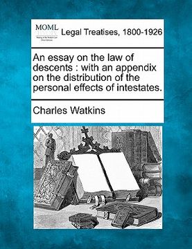 portada an essay on the law of descents: with an appendix on the distribution of the personal effects of intestates. (en Inglés)
