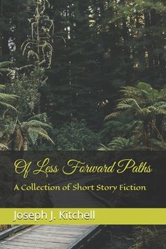 portada Of Less Forward Paths: A Collection of Short Story Fiction (en Inglés)