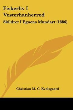 portada fiskerliv i vesterhanherred: skildret i egnens mundart (1886) (in English)