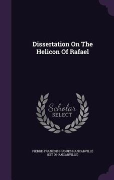 portada Dissertation On The Helicon Of Rafael