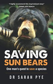 portada Saving sun Bears: One Man'S Quest to Save a Species 