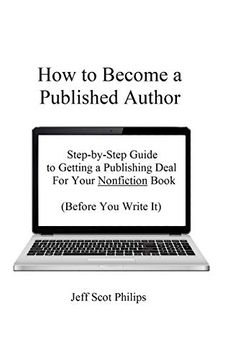 portada How to Become a Published Author: Step-By-Step Guide to Getting a Publishing Deal for Your Nonfiction Book (Before you Write it) (in English)