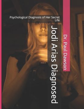 portada Jodi Arias Diagnosed: Psychological Diagnosis of Her Secret Life (en Inglés)