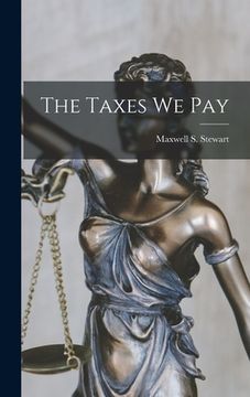 portada The Taxes We Pay (en Inglés)