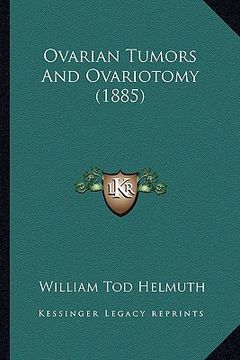 portada ovarian tumors and ovariotomy (1885) (en Inglés)