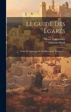 portada Le Guide des Égarés: Traité de Théologie et de Philosophie, Volume 1. (en Francés)