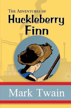 portada The Adventures of Huckleberry Finn - the Original, Unabridged, and Uncensored 1885 Classic (Reader's Library Classics) (in English)