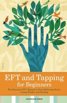 portada Eft and Tapping for Beginners: The Essential Eft Manual to Start Relieving Stress, Losing Weight, and Healing