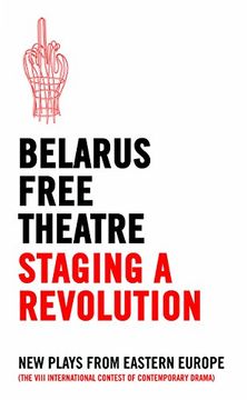 portada Belarus Free Theatre: Staging a Revolution: New Plays From Eastern Europe (en Inglés)
