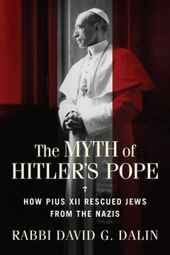 portada The Myth of Hitler'S Pope: How Pope Pius xii Rescued Jews From the Nazis (in English)