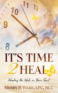 portada It's Time 2 Heal: Healing the Hole in Your Soul (en Inglés)