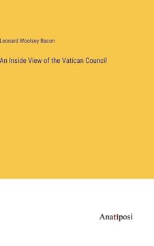 portada An Inside View of the Vatican Council (en Inglés)