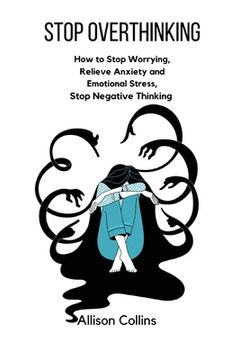 portada Stop Overthinking: How to Stop Worrying, Relieve Anxiety and Emotional Stress, Stop Negative Thinking.