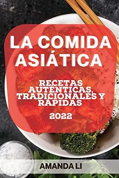 portada La Comida Asiática 2022: Recetas Auténticas, Tradicionales y Rápidas (in Spanish)