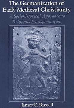 portada The Germanization of Early Medieval Christianity: A Sociohistorical Approach to Religious Transformation (en Inglés)