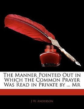 portada the manner pointed out in which the common prayer was read in private by ... mr