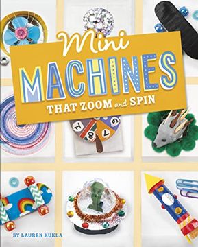 portada Mini Machines That Zoom and Spin (Mini Makers) 