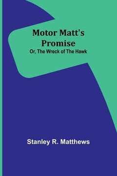 portada Motor Matt's Promise; Or, The Wreck of the Hawk